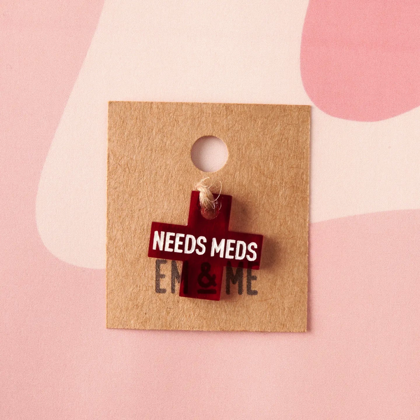'Needs Meds' Acrylic Charm