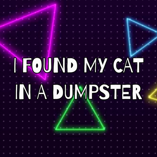 "Found My Cat in a Dumpster" Bumper Sticker