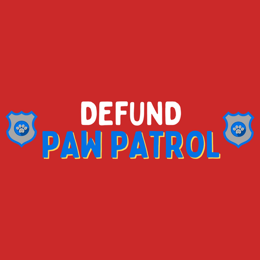 "Defund Paw Patrol" Bumper Sticker