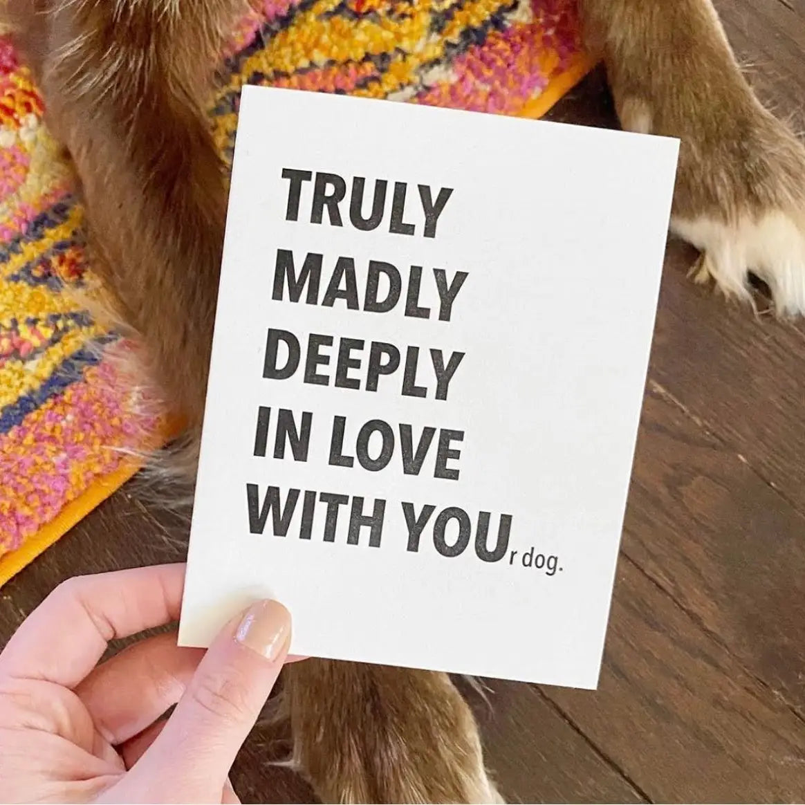 Madly In Love With YOUr dog Greeting Card