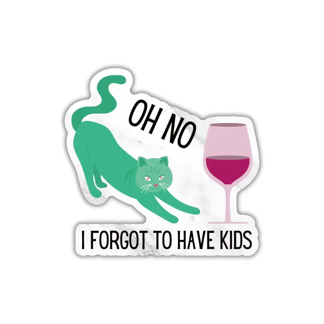 "Oh No I Forgot To Have Kids" Sticker