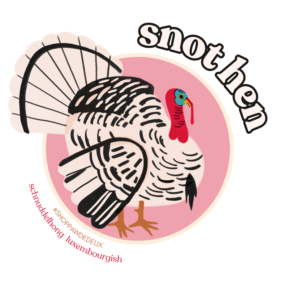 Turkey/Snot Hen Vinyl Sticker