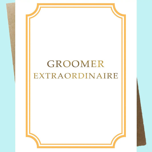Groomer Extraordinaire Greeting Card