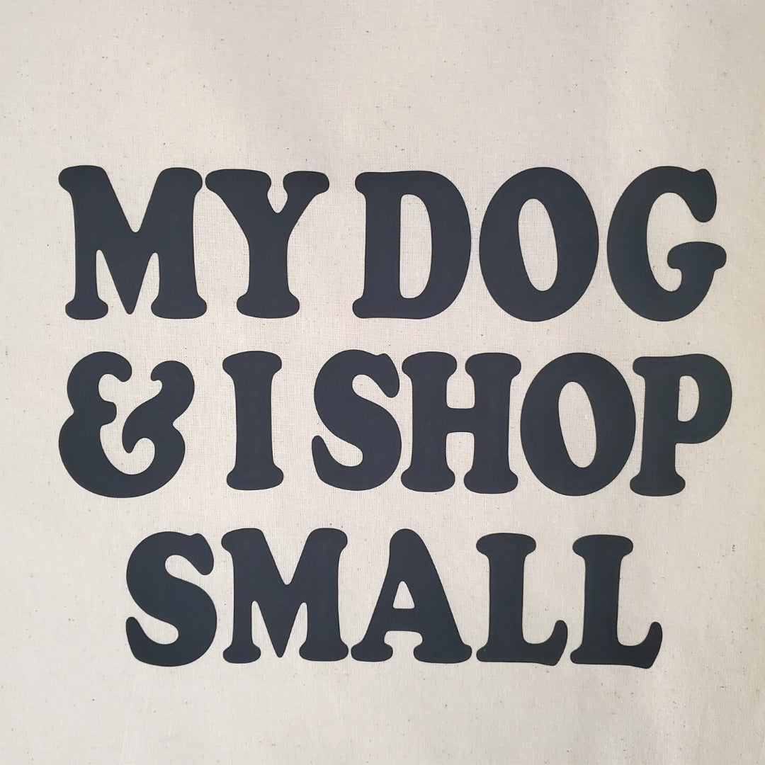 My Dog and I Shop Small Tote Bag