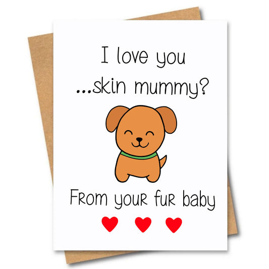 I Love You Skin Mummy Greeting Card