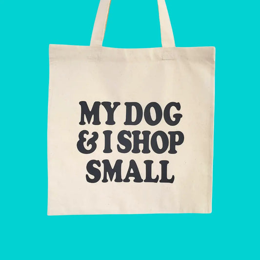 My Dog and I Shop Small Tote Bag